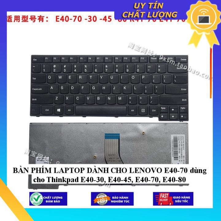 BÀN PHÍM LAPTOP dùng cho LENOVO E40-70 dùng cho Thinkpad E40-30 E40-45 E40-70 E40-80 - Hàng chính hãng  MIKEY2463