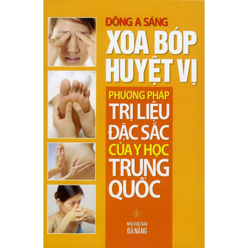 Xoa Bóp Huyệt Vị - Phương Pháp Trị Liệu Đặc Sắc Của Y Học Trung Quốc (Tái Bản 2020)