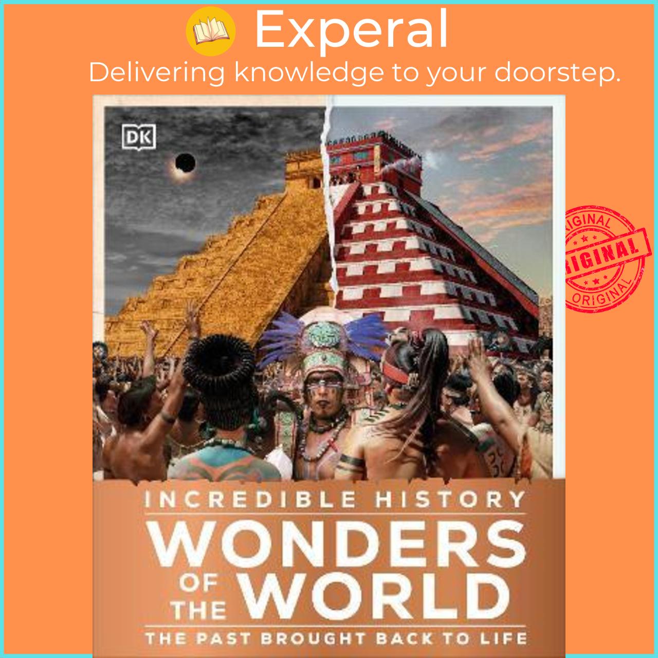 Sách - Incredible History Wonders of the World : Humanity's Greatest Monuments Restored to by Dk