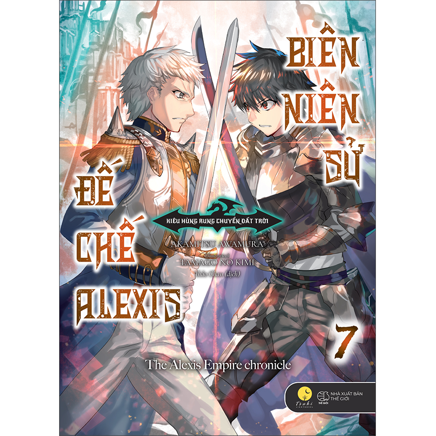 Biên Niên Sử Đế Chế Alexis: Kiêu Hùng Rung Chuyển Đất Trời (Tập 7) + 01 Poster Khổ Lớn (42x30 cm) + 01 Postcard (12x12 cm) + 01 Bookmark