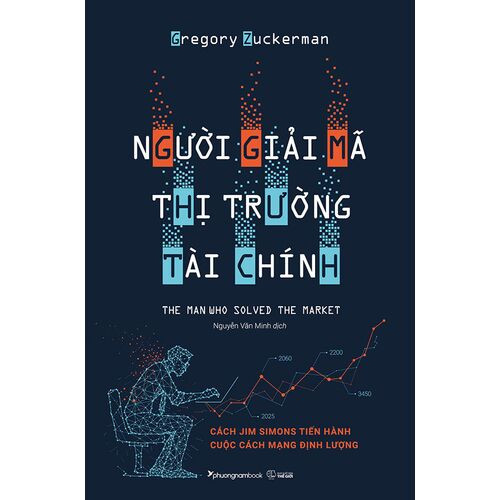Người Giải Mã Thị Trường Tài Chính - Gregory Zuckerman - Nguyễn Văn Minh dịch - (bìa mềm)