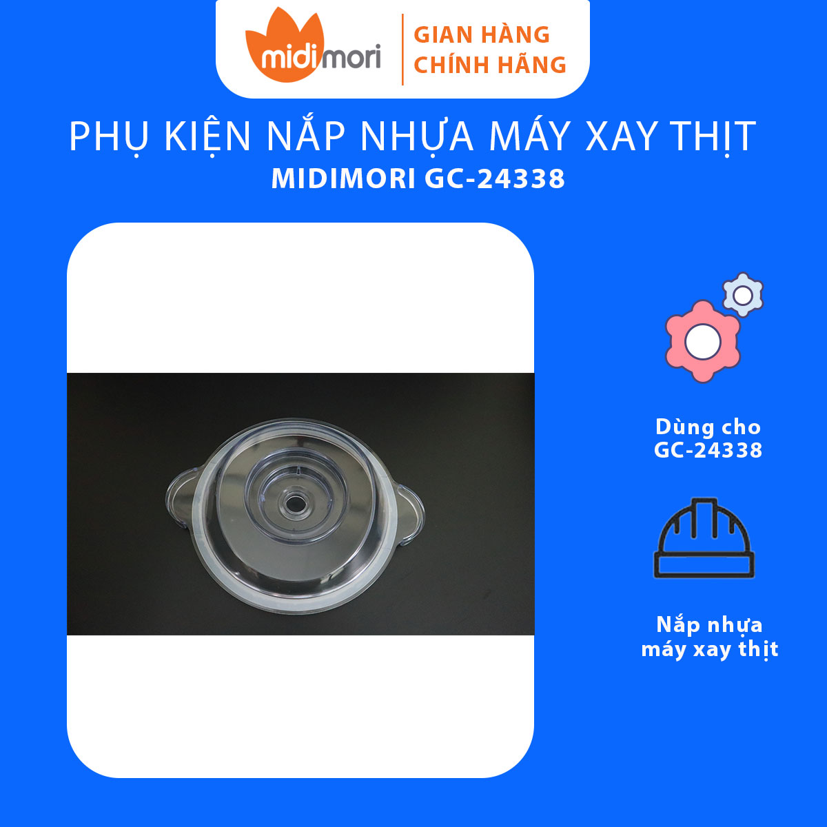 Phụ Kiện Nắp nhựa Dùng Cho Máy Xay Thịt Midimori GC-24338 (500W) - Hàng chính hãng