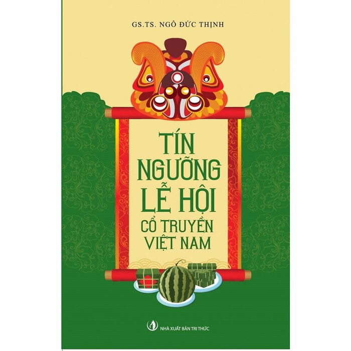 Tín Ngưỡng, Lễ Hội Cổ Truyền Việt Nam