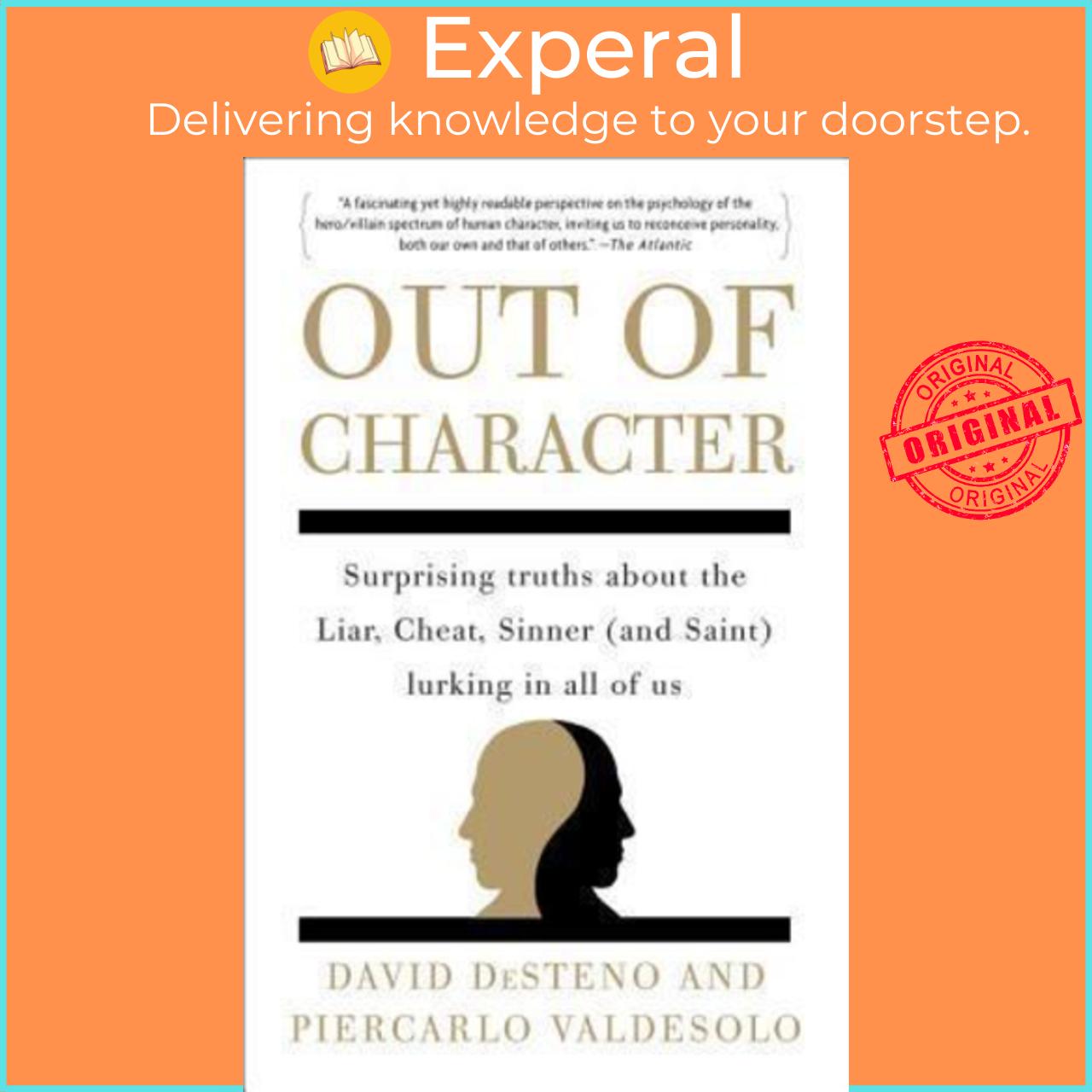 Sách - Out of Character : Surprising Truths about the Liar, Cheat, Sinner (and by David Desteno (US edition, paperback)