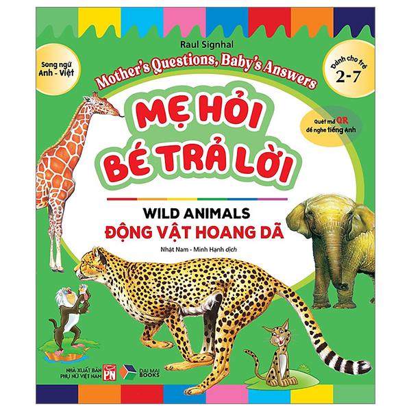 Mẹ Hỏi Bé Trả Lời - Song Ngữ Anh-Việt - Wild Animals - Động Vật Hoang Dã (Dành Cho Trẻ Từ 2-7 Tuổi)