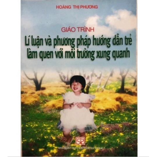 Sách - Giáo trình lí luận và phương pháp hướng dẫn trẻ làm quen với môi trường xung quanh