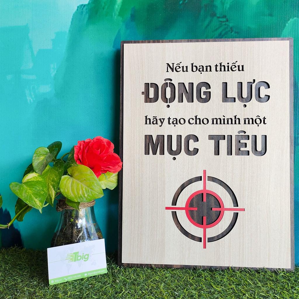 Tranh gỗ TBIG 099 - Nếu bạn thiếu động lực hãy tao cho mình một mục tiêu