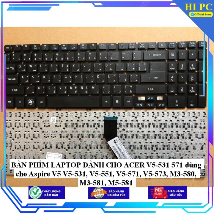 BÀN PHÍM LAPTOP DÀNH CHO ACER V5-531 571 dùng cho Aspire V5 V5-531, V5-551, V5-571, V5-573, M3-580, M3-581, M5-581 - Hàng Nhập Khẩu