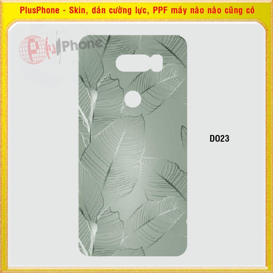 Dán Skin cho LG V10, V20, V30, V30 Plus, V35 thinQ in hình nhiều mẫu hot, độc lạ
