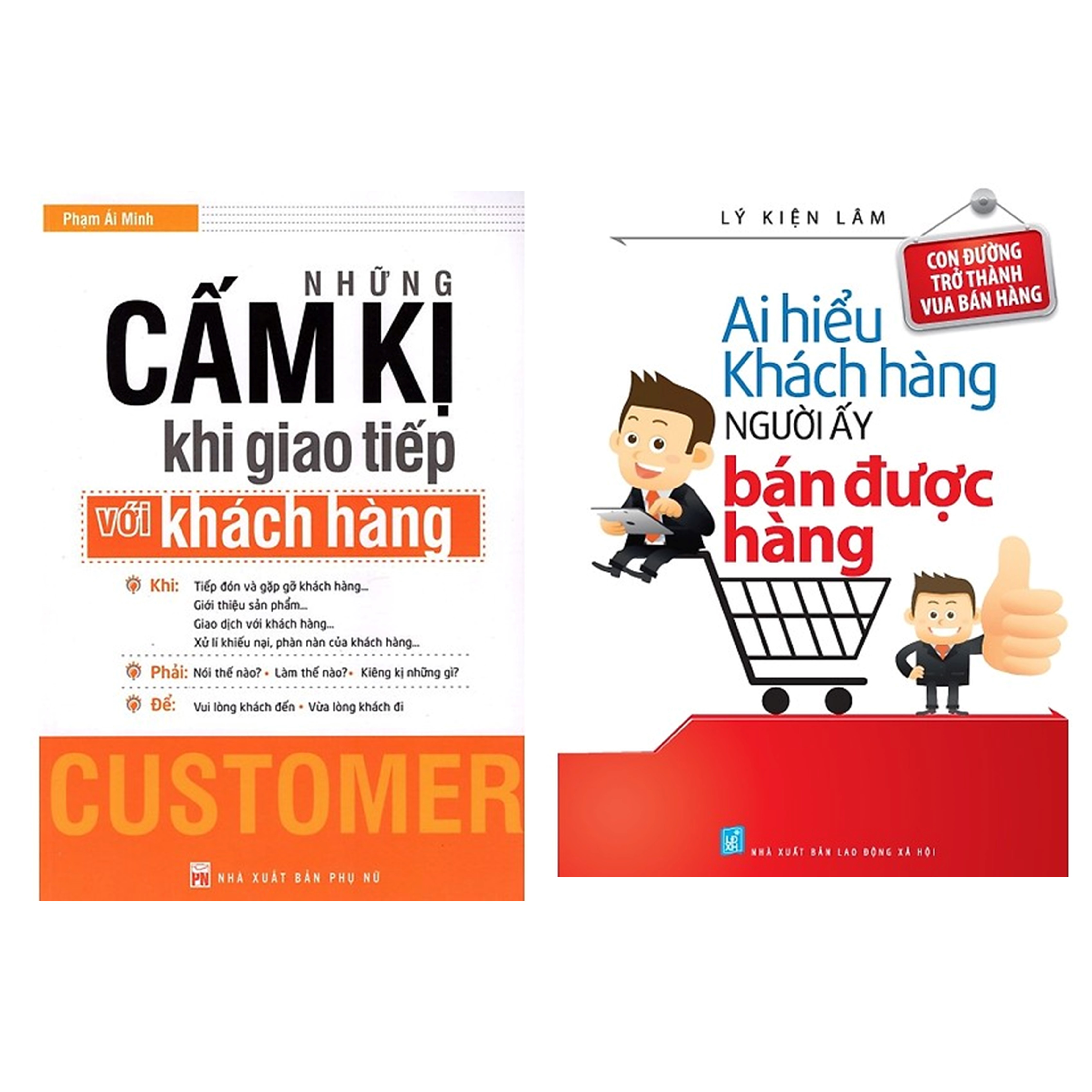 Combo Sách Kĩ Năng Kinh Doanh: Ai Hiểu Được Khách Hàng Người Ấy Bán Được Hàng + Những Cấm Kị Khi Giao Tiếp Với Khách Hàng