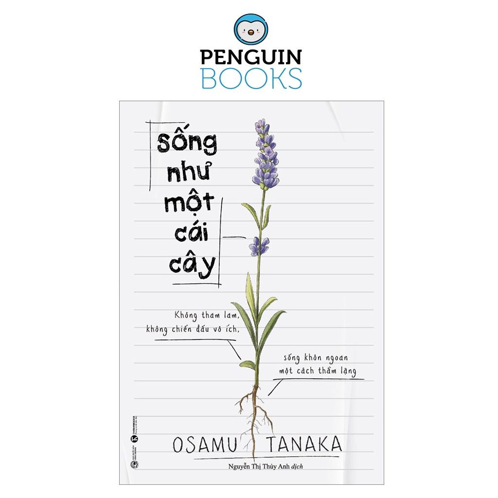 Sống Như Một Cái Cây - Không Tham Lam, Không Chiến Đấu Vô Ích, Sống Khôn Ngoan Một Cách Thầm Lặng