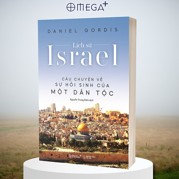 Lịch Sử Israel - Câu Chuyện Về Sự Hồi Sinh Của Một Dân Tộc - Bản Quyền