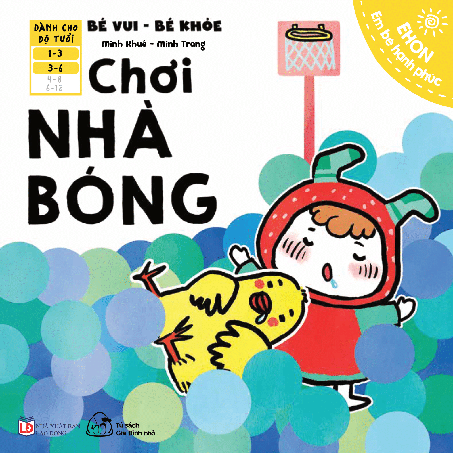 Ehon Em Bé Hạnh Phúc - Bé Vui Bé Khỏe: Chơi Nhà Bóng (Dành Cho Bé 1-6 Tuổi)