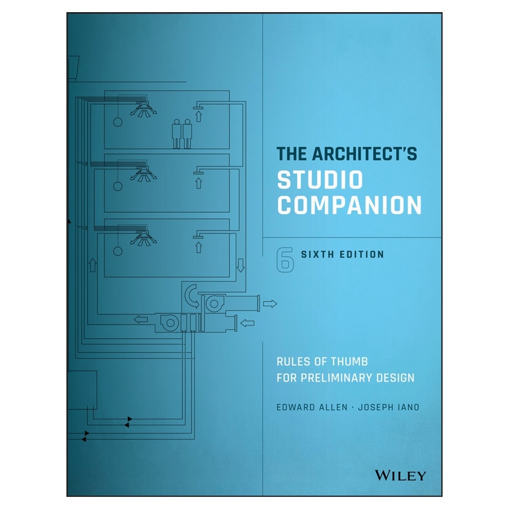 The Architect's Studio Companion: Rules Of Thumb For Preliminary Design, Sixth Edition