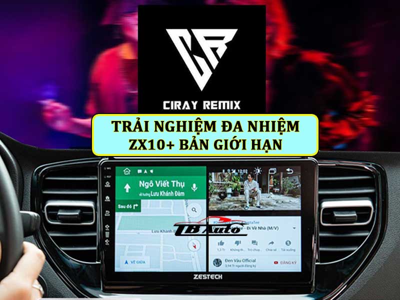 Màn hình Android Zestech ZX10+ Bản giới hạn