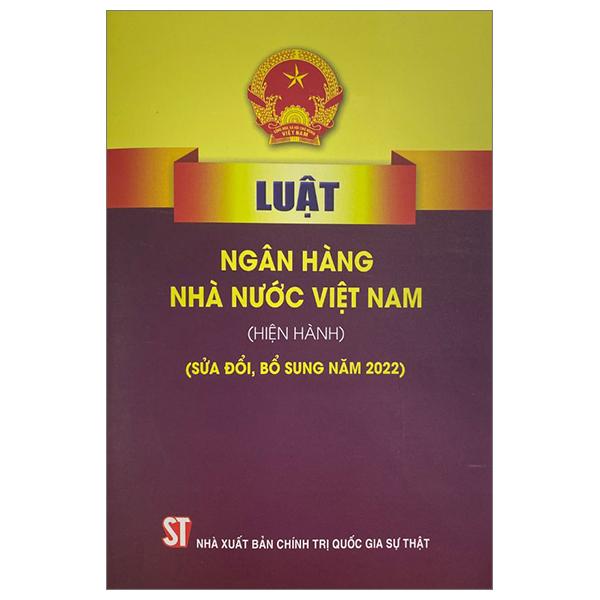 Luật Ngân Hàng Nhà Nước Việt Nam Hiện Hành Sửa Đổi, Bổ Sung Năm 2022
