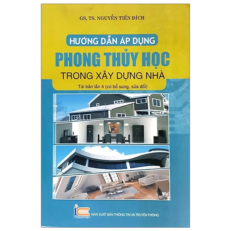 Hướng Dẫn Áp Dụng Phong Thủy Học Trong Xây Dựng Nhà (Tái bản lần 4) - GS. TS. Nguyễn Tiến Đích - (bìa mềm)