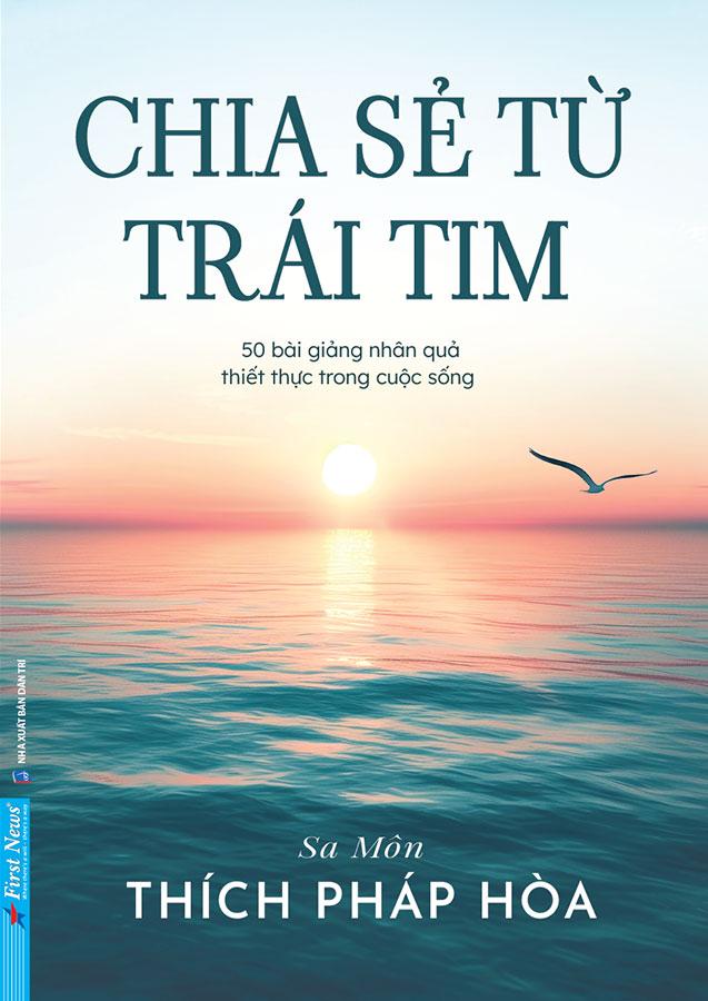 Chia Sẻ Từ Trái Tim - 50 Bài Giảng Nhân Quả Thiết Thực Trong Cuộc Sống Của Sa Môn Thích Pháp Hòa