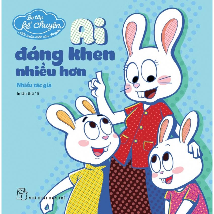 Bé Tập Kể Chuyện. Ai Đáng Khen Nhiều Hơn - Bản Quyền