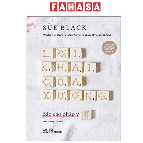 Sách - Báo Cáo Pháp Y - Tập 2 - Written In Bone - Hidden Stories In What We Leave Behind - Lời Khai Của Xương