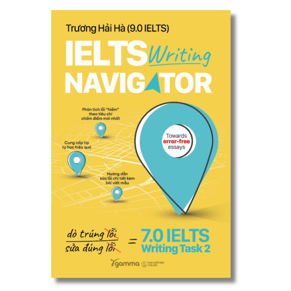 IELTS Writing Navigator - Dò Trúng Lỗi, Sửa Đúng Lỗi - 7.0 IELTS Writing Task 2 (Trương Hải Hà)