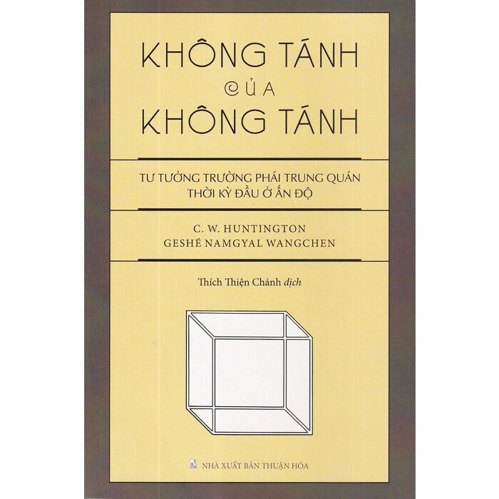 Không Tánh Của Không Tánh - Tư Tưởng Trường Phái Trung Quán Thời Kỳ Đầu Ở Ấn Độ - C.W. Huntington &amp; Geshé Namgyal Wangchen - Thích Thiện Chánh dịch - (bìa mềm)