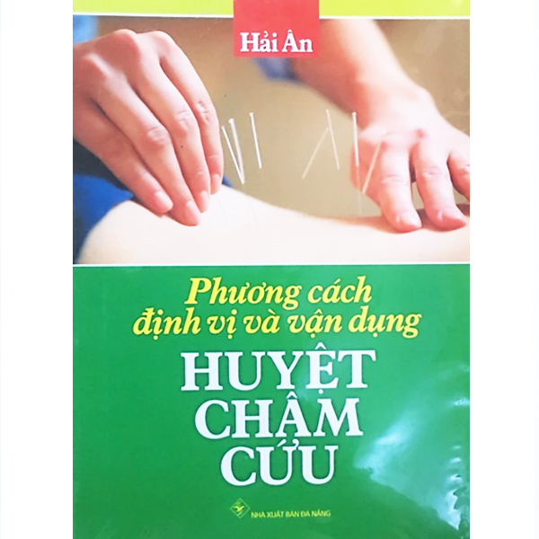 Phương Cách Định Vị Và Vận Dụng Huyệt Châm Cứu