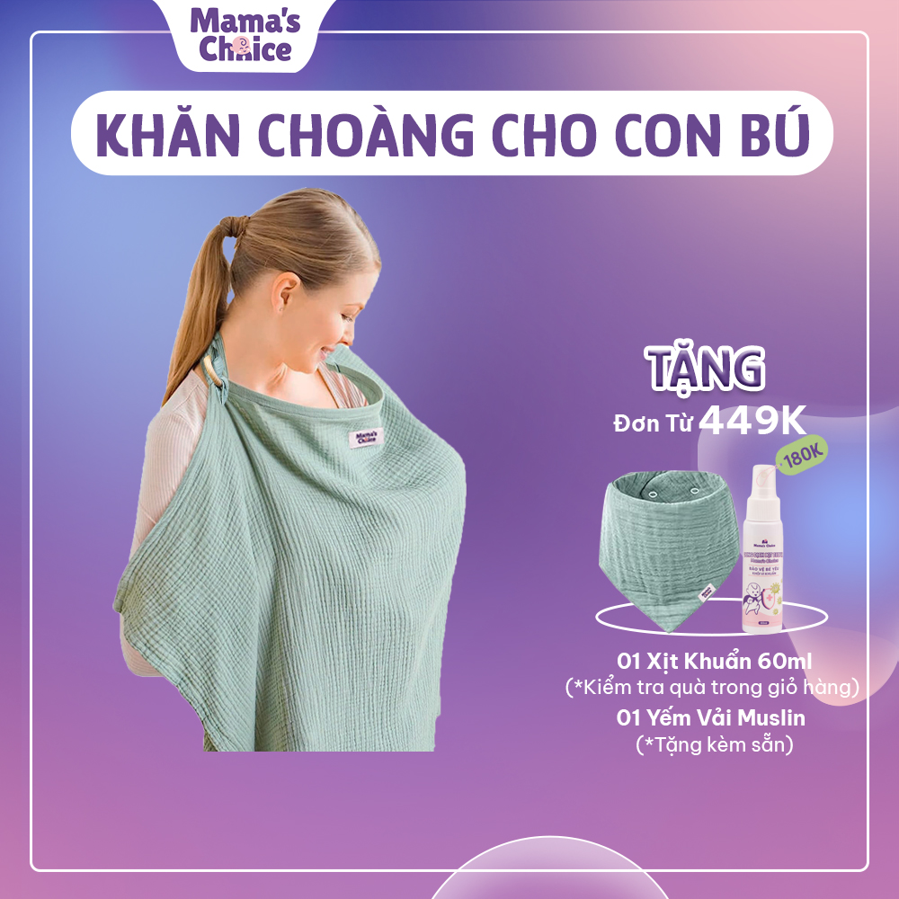 [Tặng Yếm Muslin] Khăn Choàng Cho Bé Bú Mama's Choice, Chất Liệu Vải Muslin Cao Cấp Mềm Mại Thoáng Khí và Độ Bền Cao