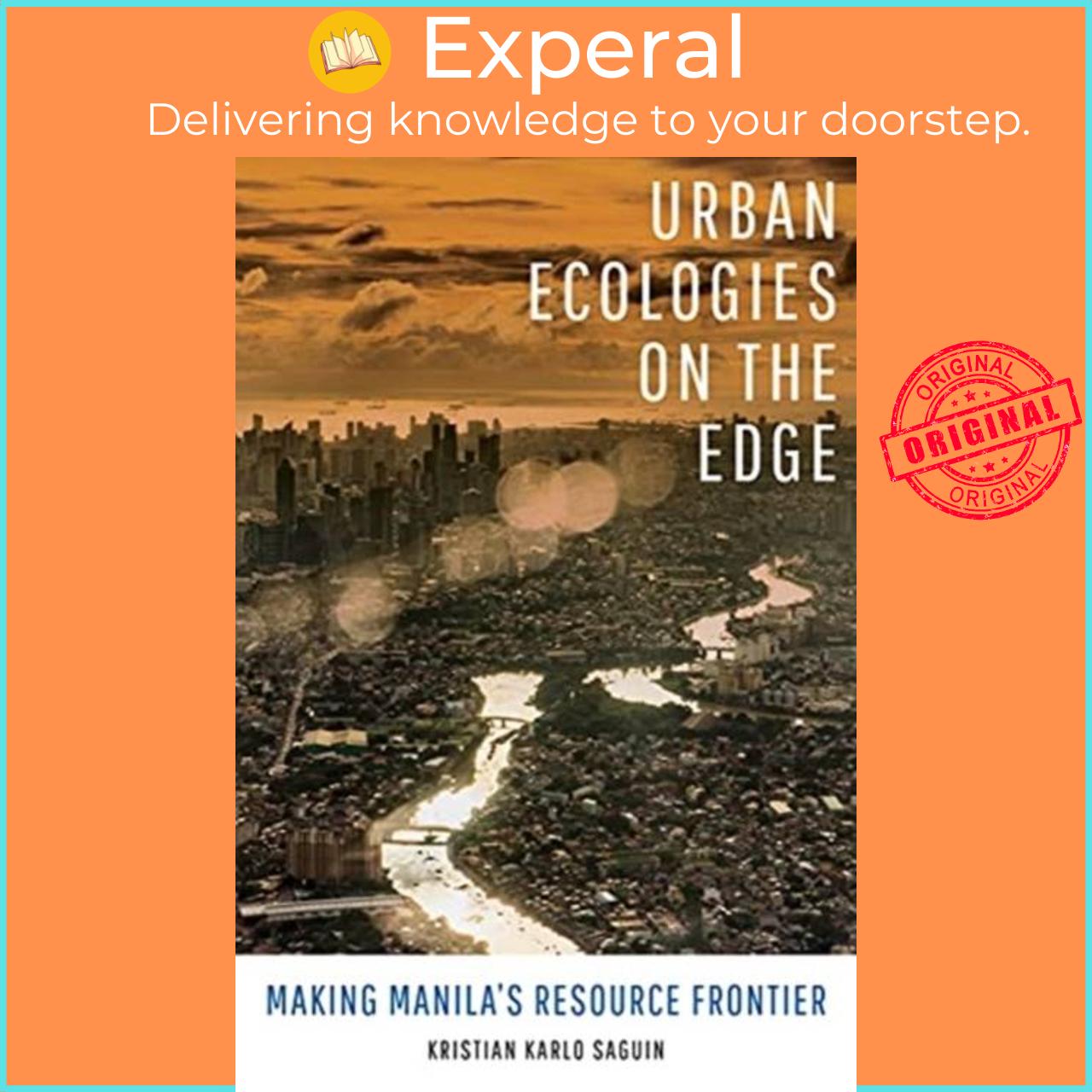 Sách - Urban Ecologies on the Edge - Making Manila's Resource Frontier by Kristian Karlo Saguin (UK edition, paperback)