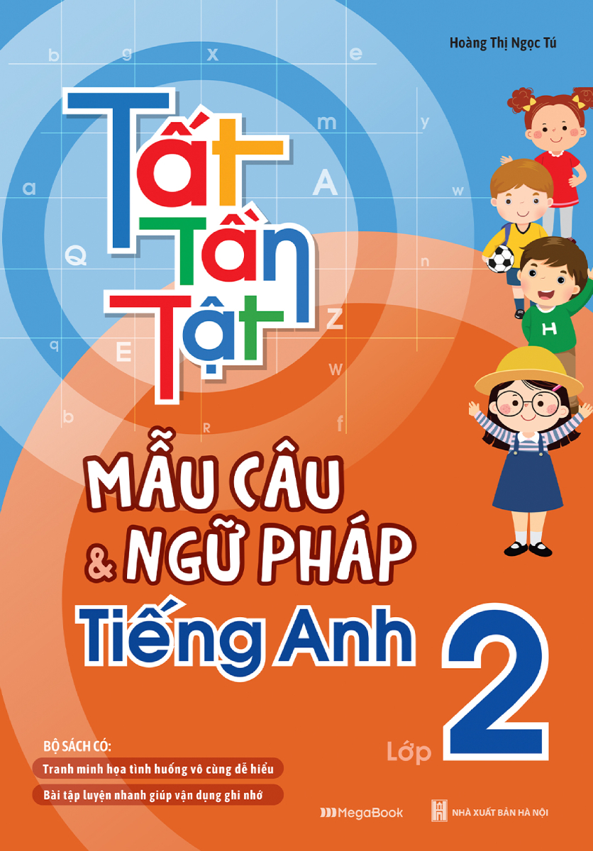 SÁCH TẤT TẦN TẬT MẪU CÂU VÀ NGỮ PHÁP TIẾNG ANH LỚP 2_MEGABOOk
