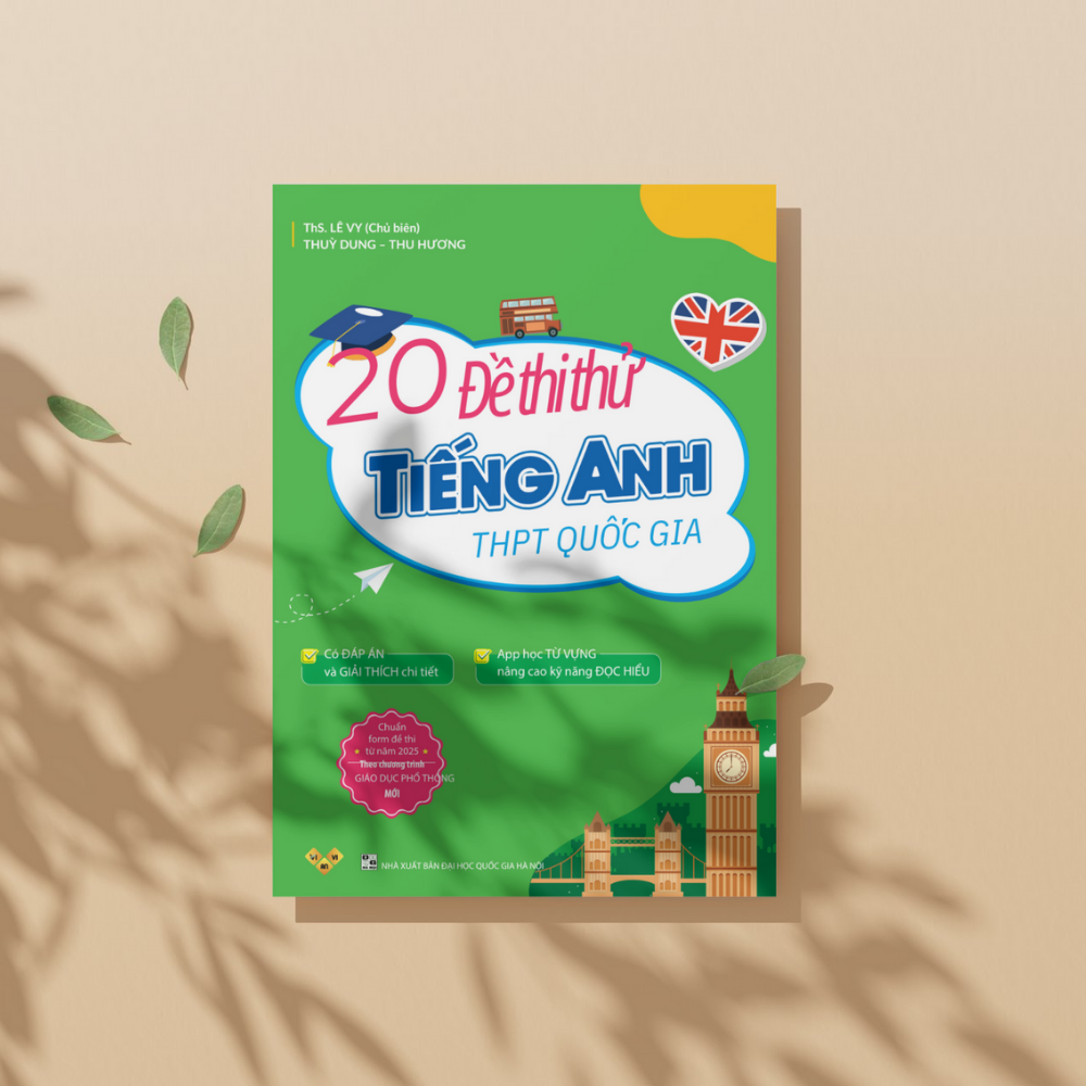 Sách 20 Đề Thi Thử Tiếng Anh Thpt Quốc Gia  Theo Chương Trình Giáo Dục Phổ Thông Mới (có Đáp Án)