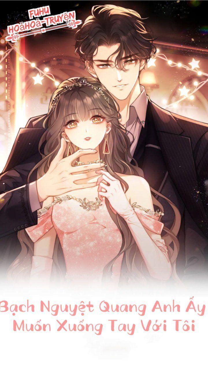 bạch nguyệt quang anh ấy muốn xuống tay với tôi chapter 2 1