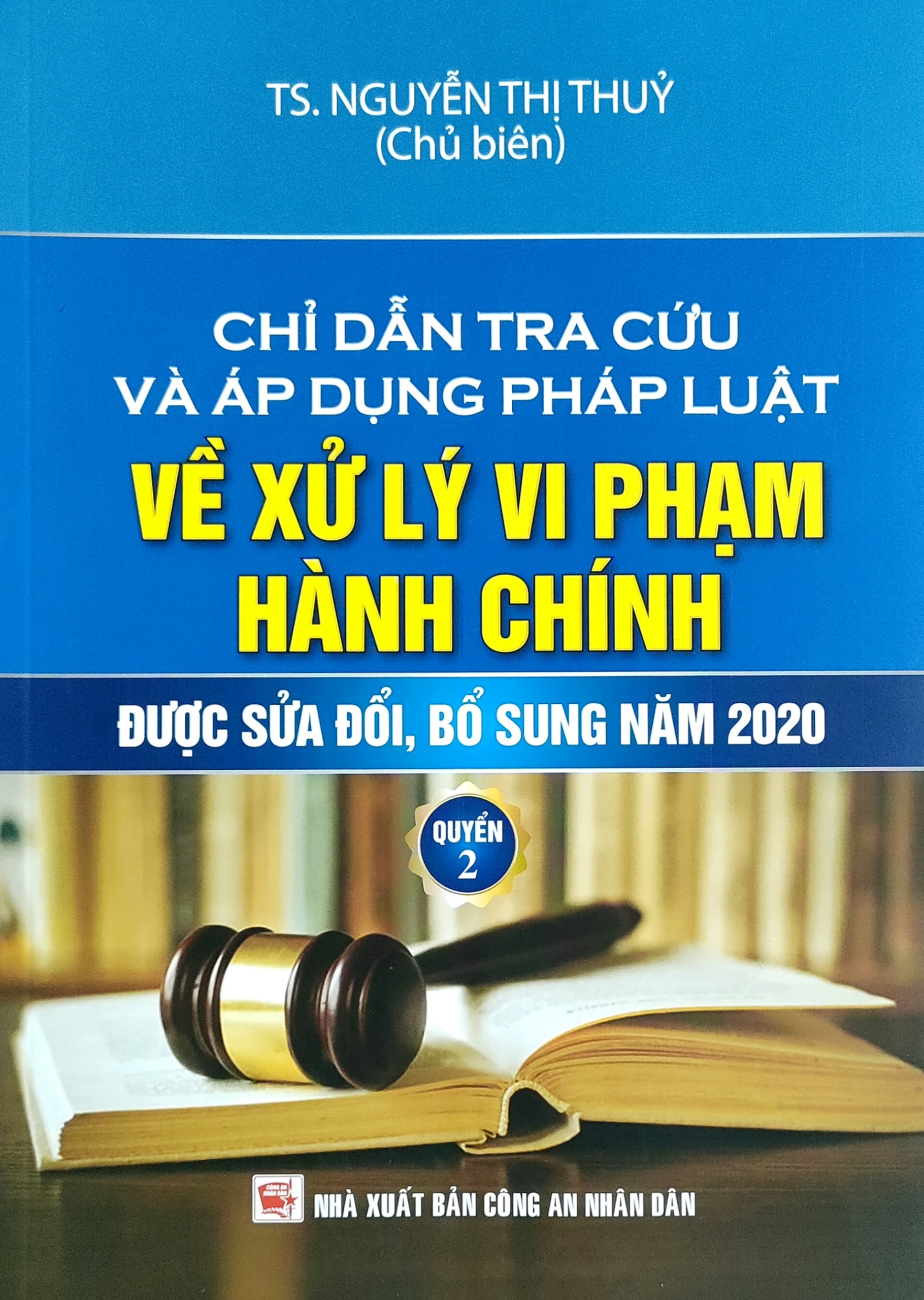 Chỉ Dẫn Tra Cứu Và Áp Dụng Pháp Luật Về Xử Lý Vi Phạm Hành Chính (Được Sửa Đổi, Bổ Sung Năm 2020) - Quyển 2