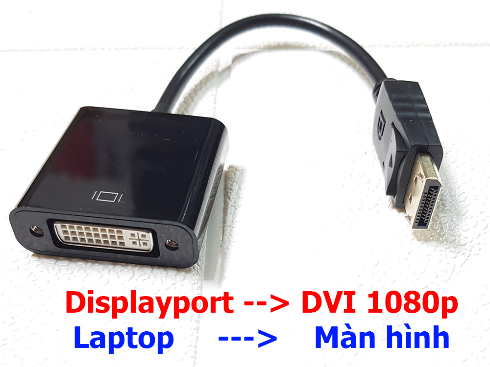 Cáp chuyển Displayport sang DVI, DP to DVI, DP ra DVI