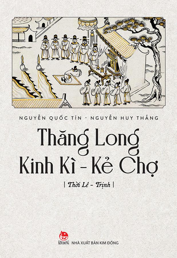 Thăng Long Kinh Kì - Kẻ Chợ: Thời Lê - Trịnh