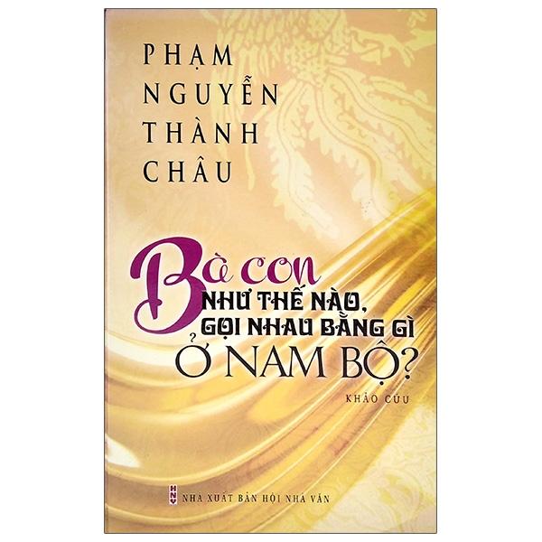 Bà Con Như Thế Nào, Gọi Nhau Bằng Gì Ở Nam Bộ?