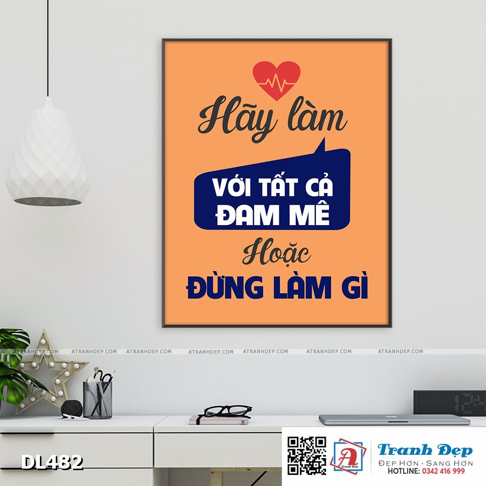 Tranh động lực trang trí phòng làm việc - Hãy làm với tất cả đam mê hoặc đừng làm gì - DL482