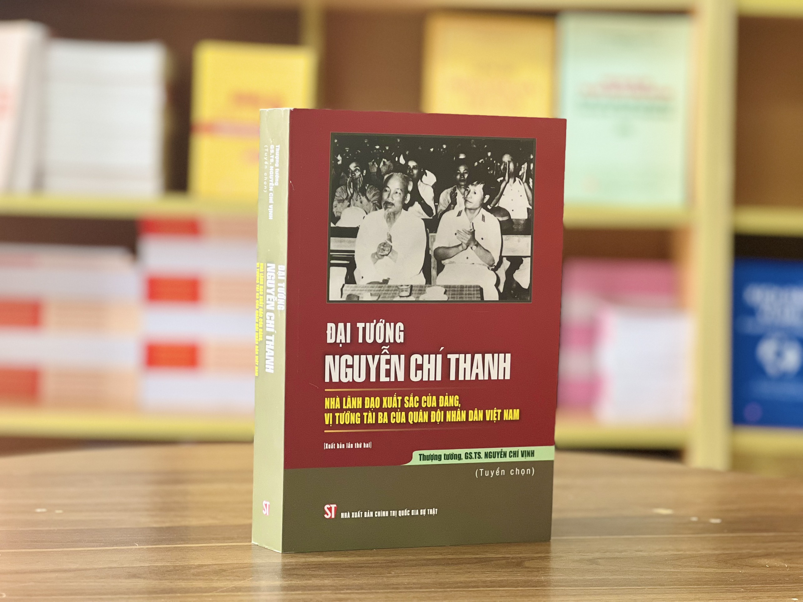 ĐẠI TƯỚNG NGUYỄN CHÍ THANH - Nhà lãnh đạo xuất sắc của Đảng, vị tướng tài ba của quân đội nhân dân Việt Nam - Nguyễn Chí Vịnh - NXB Chính trị quốc gia sự thật