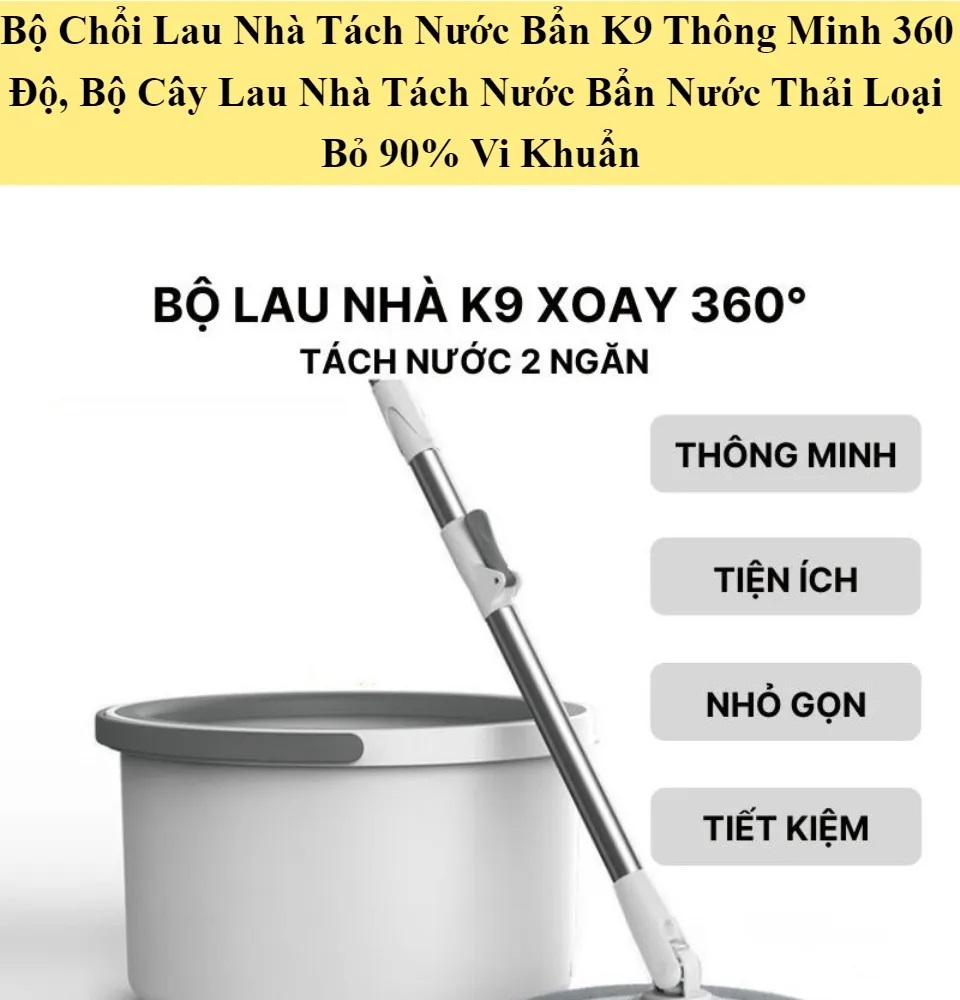 Cây Lau Nhà Tách Nước Bẩn K9 Chổi Lau Nhà Tự Vắt Thông Minh Bộ Lau Nhà Thế Hệ Mới