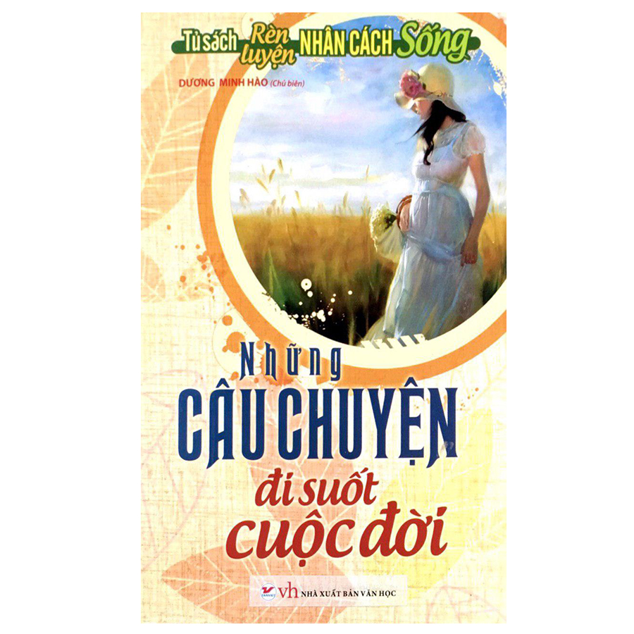 Tủ Sách Rèn Luyện Nhân Cách Sống - Những Câu Chuyện Đi Suốt Cuộc Đời