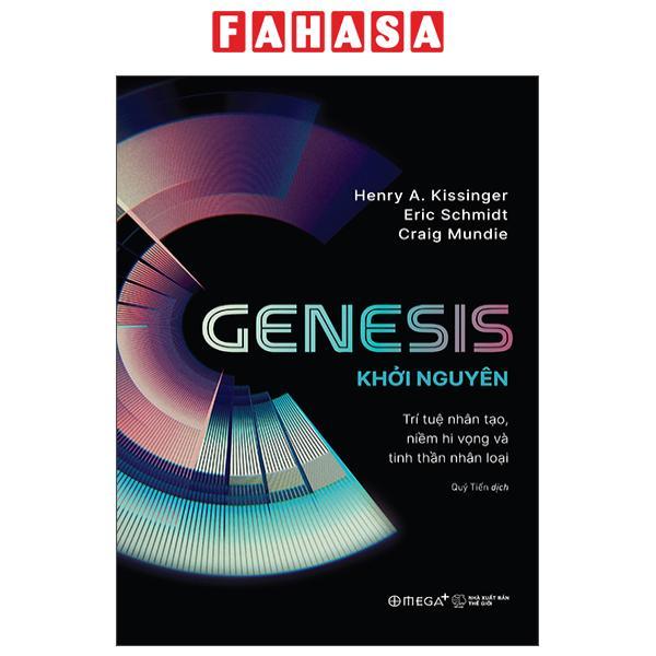 Sách - Genesis - Khởi Nguyên - Trí Tuệ Nhân Tạo, Niềm Hi Vọng Và Tinh Thần Nhân Loại