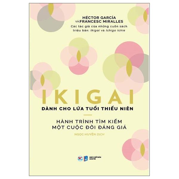 Ikigai Danh Cho Lứa Tuổi Thiếu Niên – Hành Trình Tìm Kiếm Một Cuộc Đời Đáng Giá