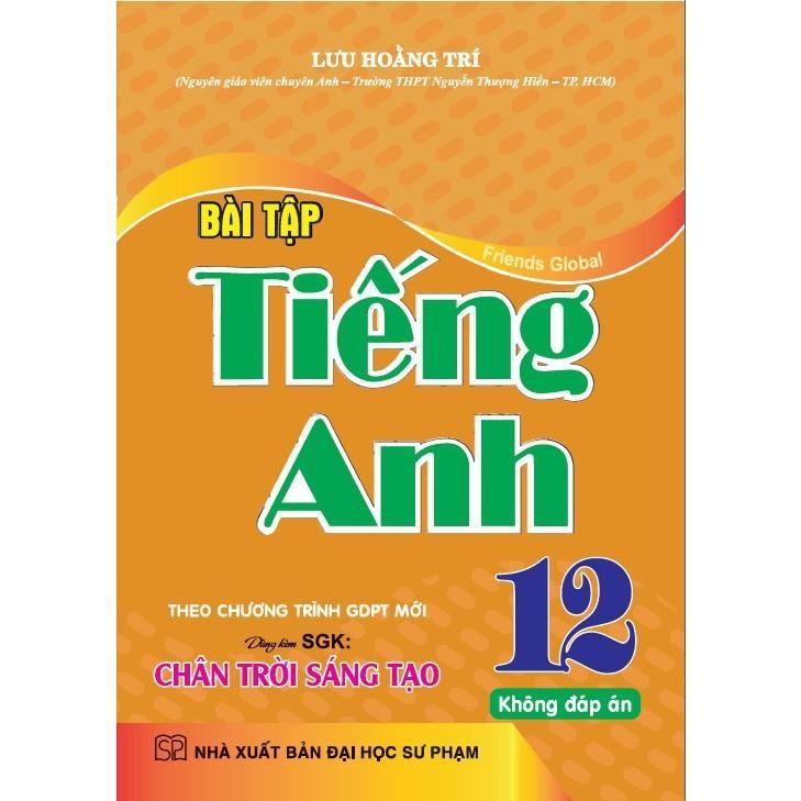 Sách - Bài Tập Tiếng Anh Lớp 12 - Không Đáp Án - Dùng Kèm SGK Chân Trời Sáng Tạo - Hồng Ân