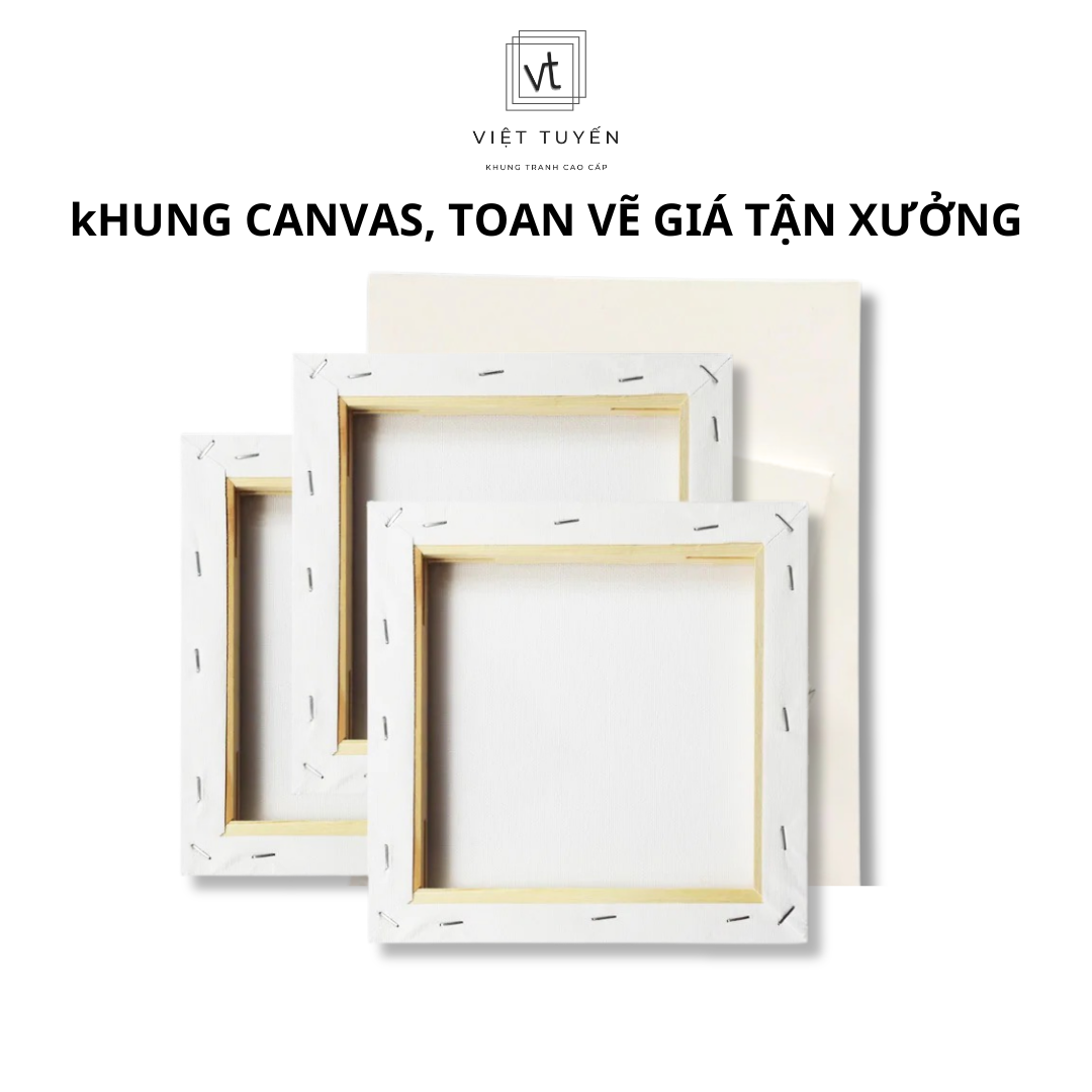 Khung tranh Canvas, Toan vẽ nhiều kích thước giá rẻ tận xưởng - nội thất Việt Tuyến