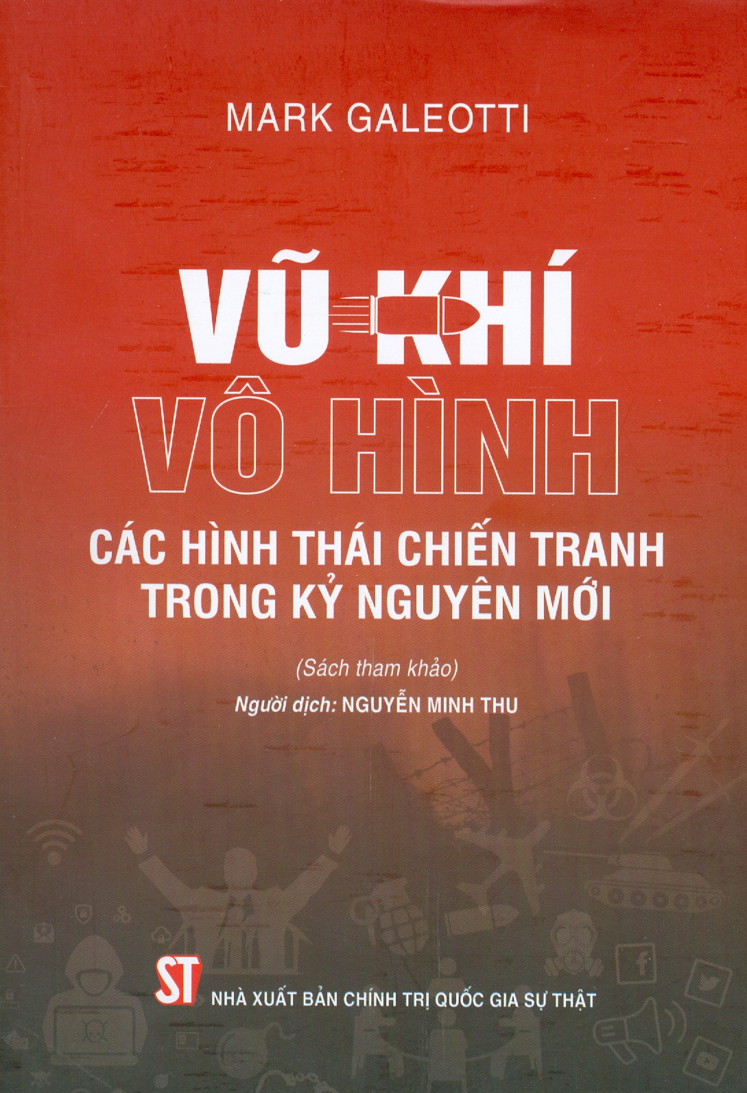 Vu Khi Vô Hình - Các Hình Thái Chiến Tranh Trong Kỷ Nguyên Mới (Sách tham khảo)