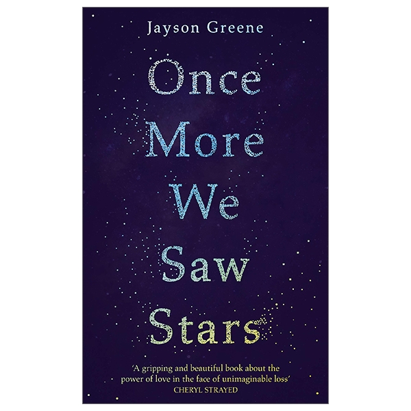 Once More We Saw Stars: A Memoir Of Life And Love After Unimaginable Loss