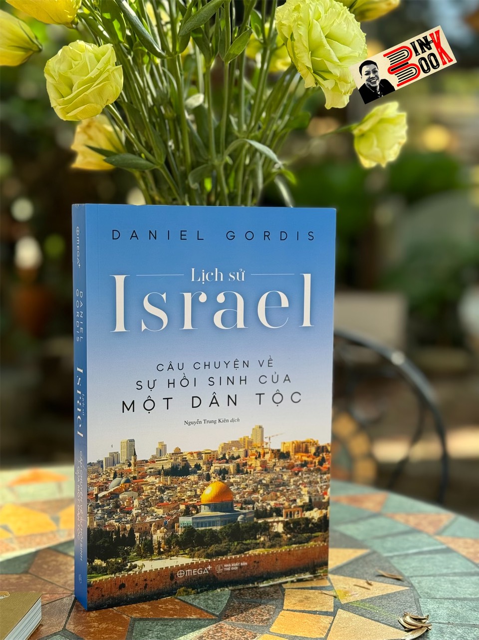 LỊCH SỬ ISRAEL - CÂU CHUYỆN VỀ SỰ HỒI SINH CỦA MỘT DÂN TỘC - Daniel Gordis - Nguyễn Trung Kiên dịch - Omega plus - NXB Thế Giới.