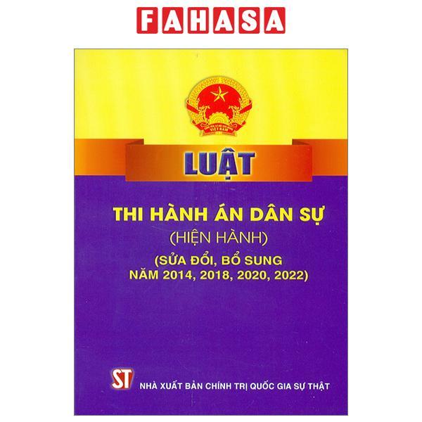 Luật Thi Hành Án Dân Sự (Hiện Hành) (Sửa Đổi, Bổ Sung Năm 2014, 2018, 2020, 2022)