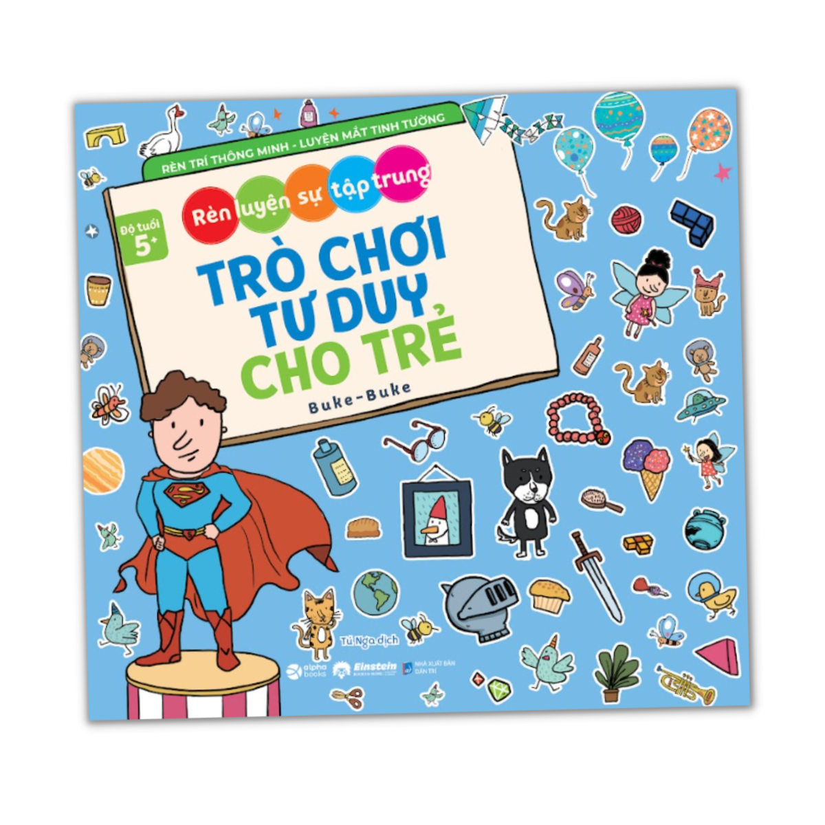 Combo/Lẻ Trò Chơi Tư Duy Cho Trẻ (Tư Duy Logic + Trổ Tài Suy Luận + Giải Mã Mê Cung + Giải Toán Siêu Vui + Rèn Luyện Sự Tập Trung) - Rèn Luyện Sự Tập Trung