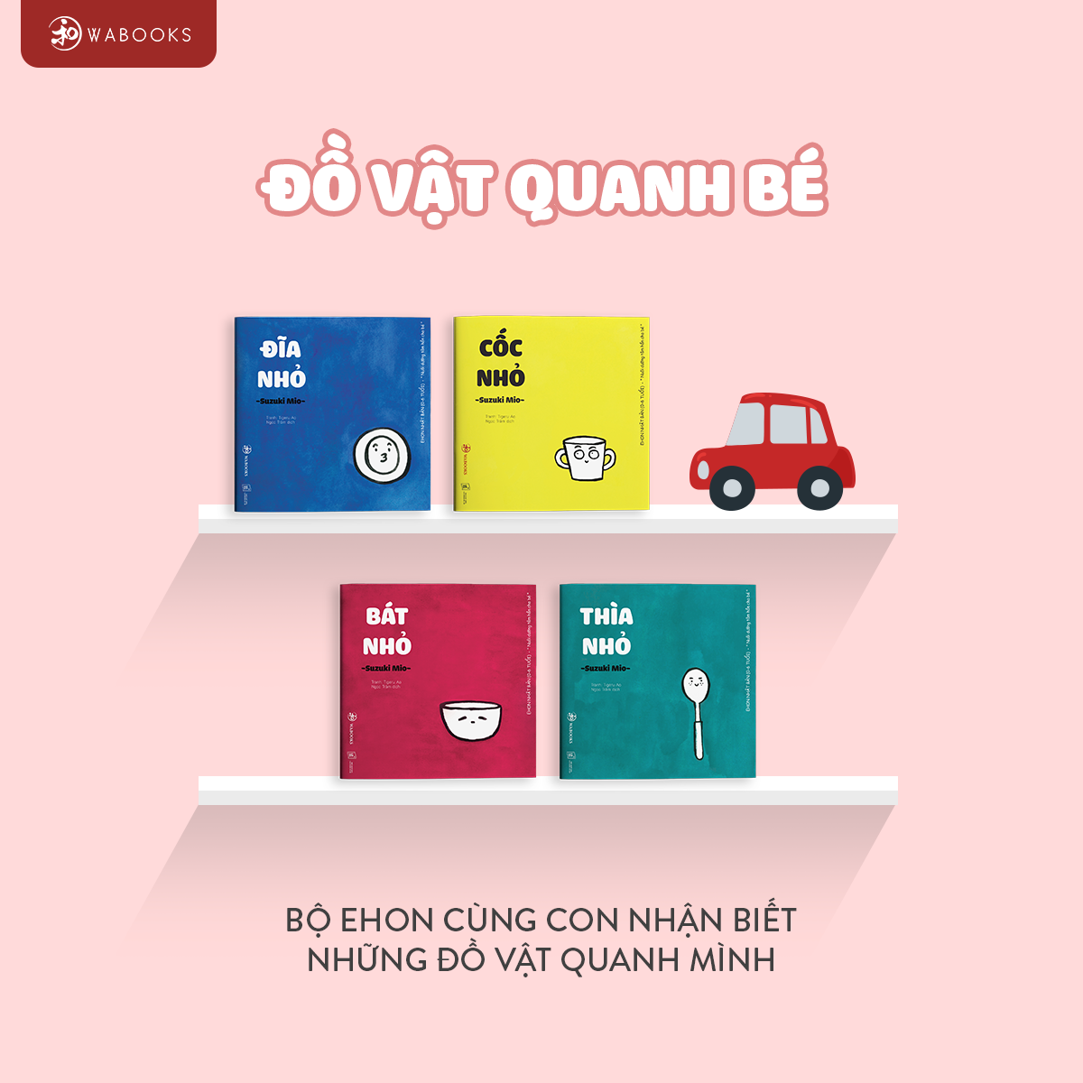 Sách Ehon Nhật Bản- Bộ 4 cuốn Ehon Đồ Vật Quanh Bé dành cho các bé từ 0-4 tuổi- Bộ ehon cùng con nhận biết những đồ vật quanh mình. Bee Books